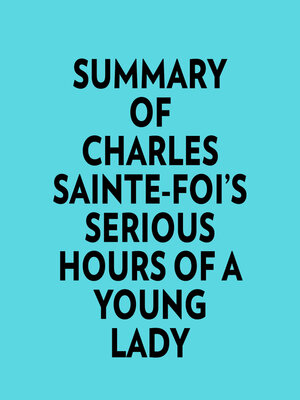 cover image of Summary of Charles Sainte-Foi's Serious Hours of a Young Lady